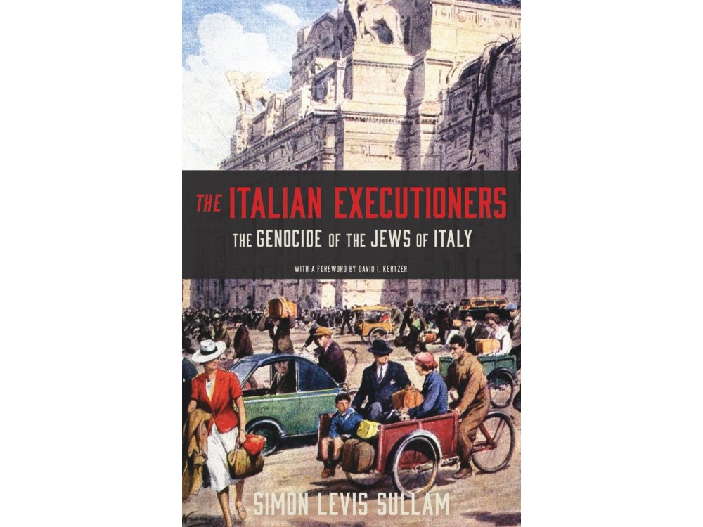 The Italian Executioners: The Genocide of the Jews of Italy