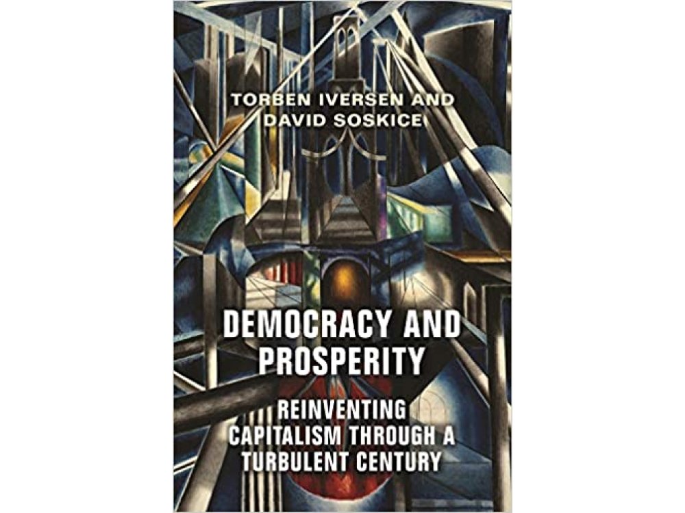 Democracy and Prosperity: The Reinvention of Capitalism in a Turbulent Century