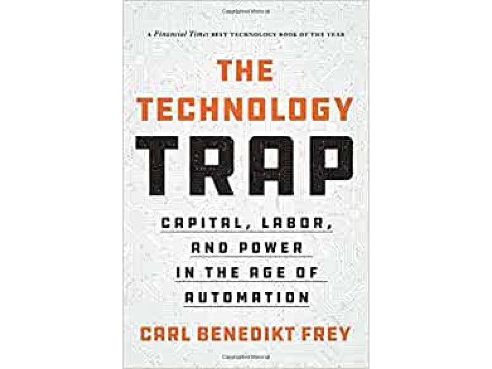 The Technology Trap: Capital, Labor and Power in the Age of Automation