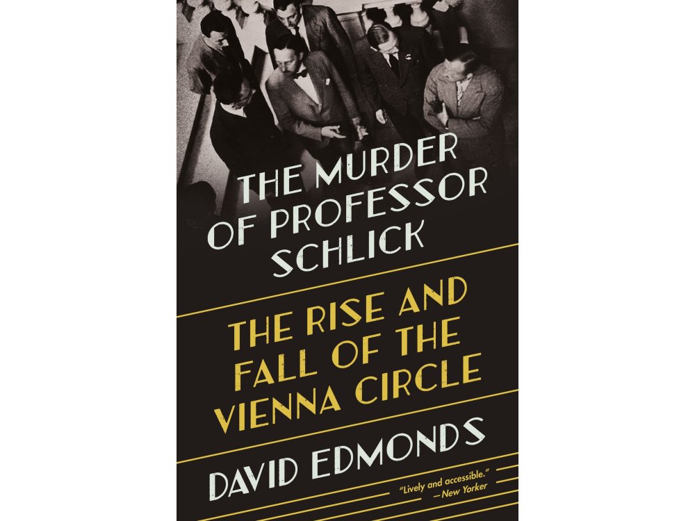 The Murder of Professor Schlick: The Rise and Fall of the Vienna Circle