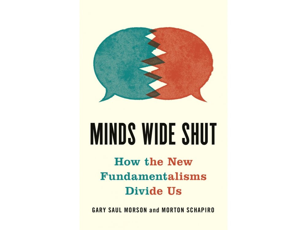 Minds Wide Shut: How the New Fundamentalisms Divide Us