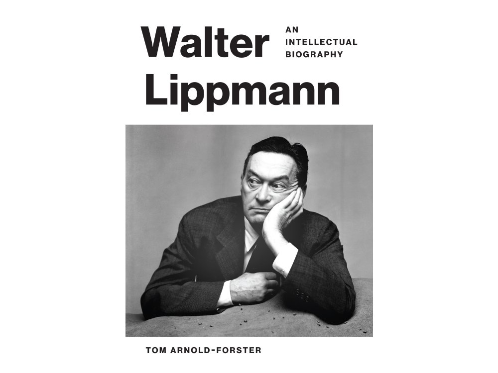 Walter Lippmann: An Intellectual Biography