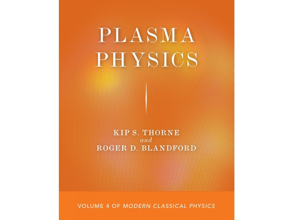 Plasma Physics (Volume 4 of Modern Classical Physics)