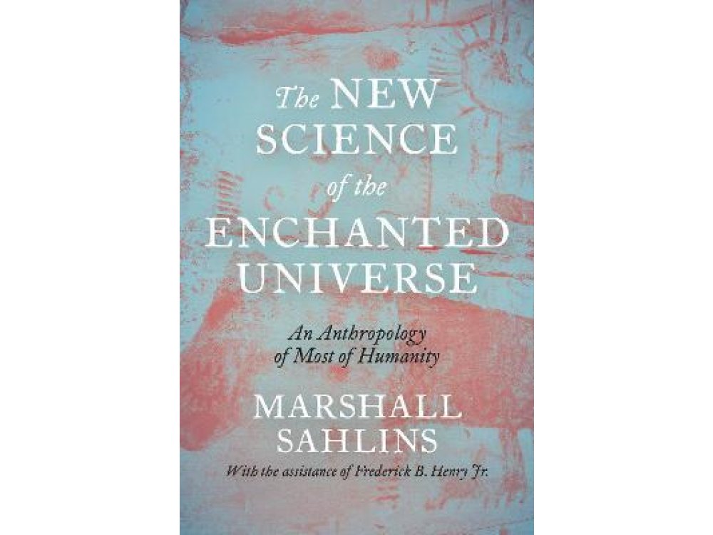 The New Science of the Enchanted Universe: An Anthropology of Most of Humanity