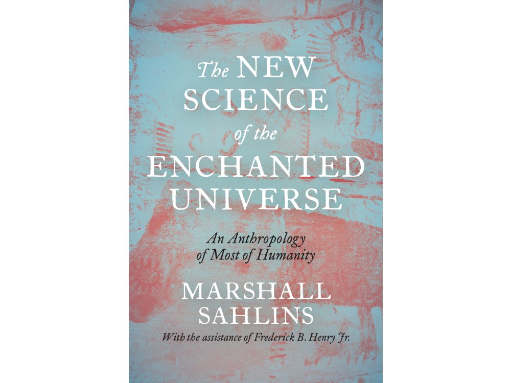 The New Science of the Enchanted Universe: An Anthropology of Most of Humanity