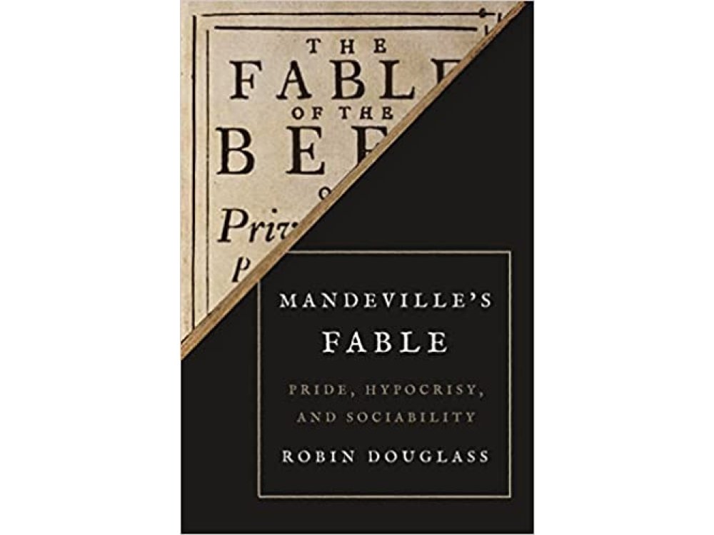 Mandeville’s Fable: Pride, Hypocrisy, and Sociability