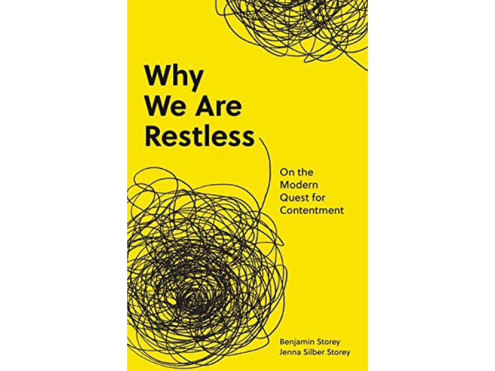 Why We Are Restless: On the Modern Quest for Contentment