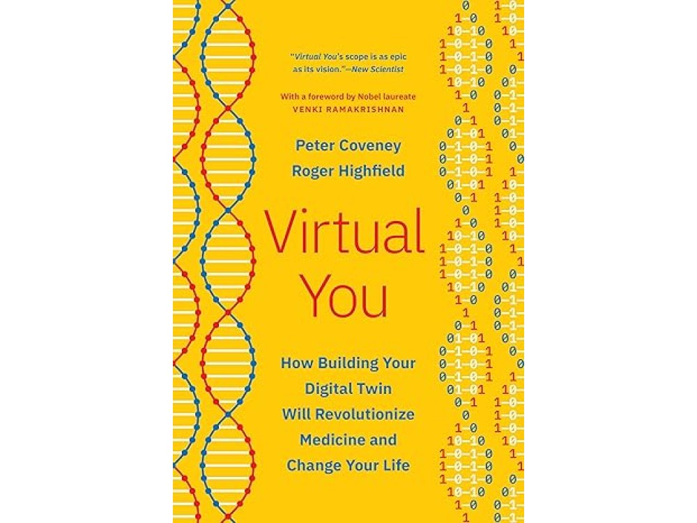 Virtual You: How Building Your Digital Twin Will Revolutionize Medicine and Change Your Life