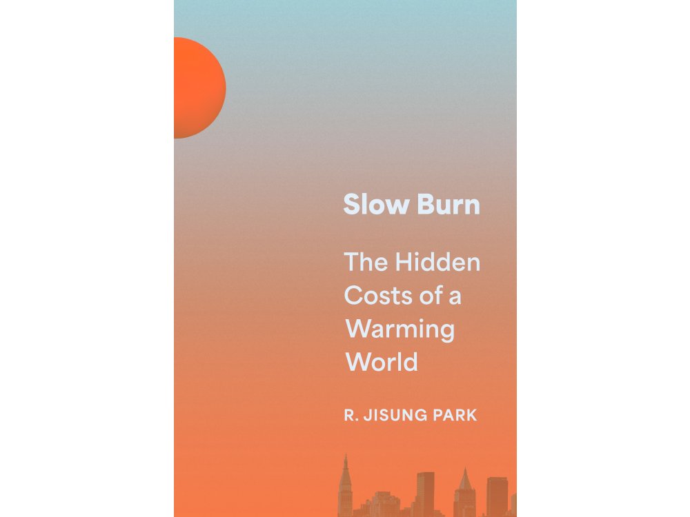 Slow Burn: The Hidden Costs of a Warming World