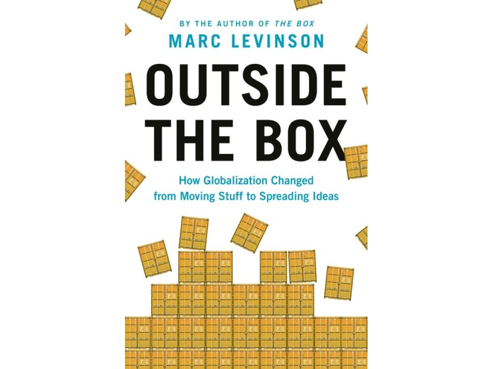 Outside the Box: How Globalization Changed from Moving Stuff to Spreading Ideas