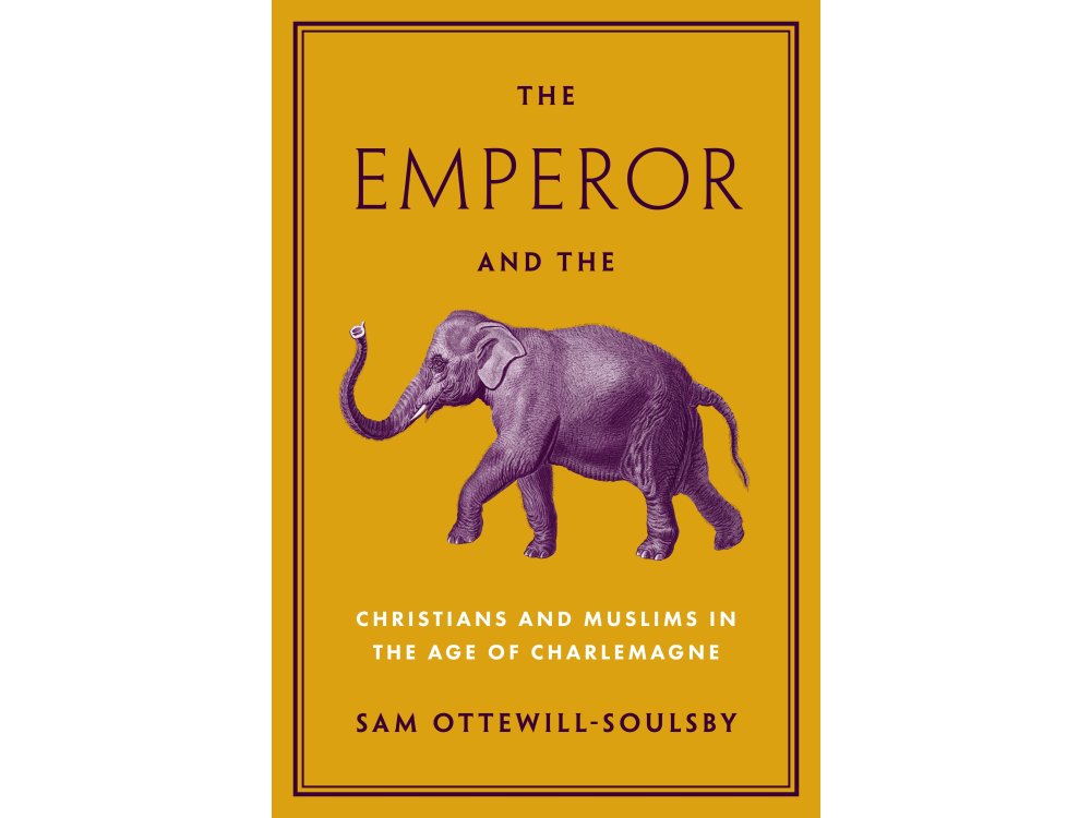 The Emperor and the Elephant: Christians and Muslims in the Age of Charlemagne