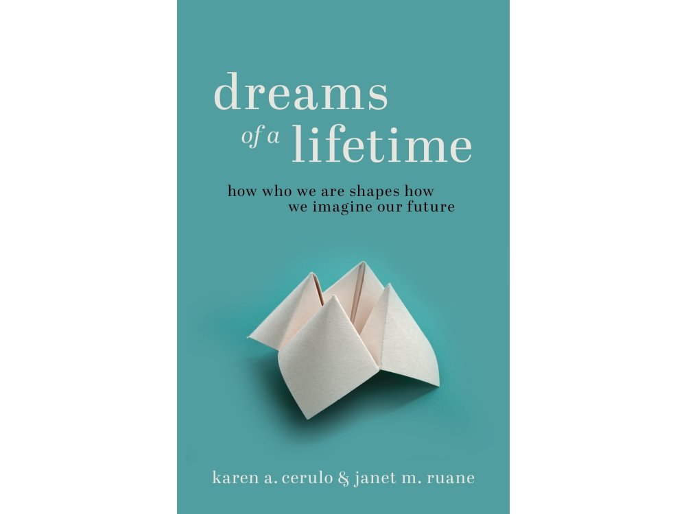 Dreams of a Lifetime: How Who We Are Shapes How We Imagine Our Future