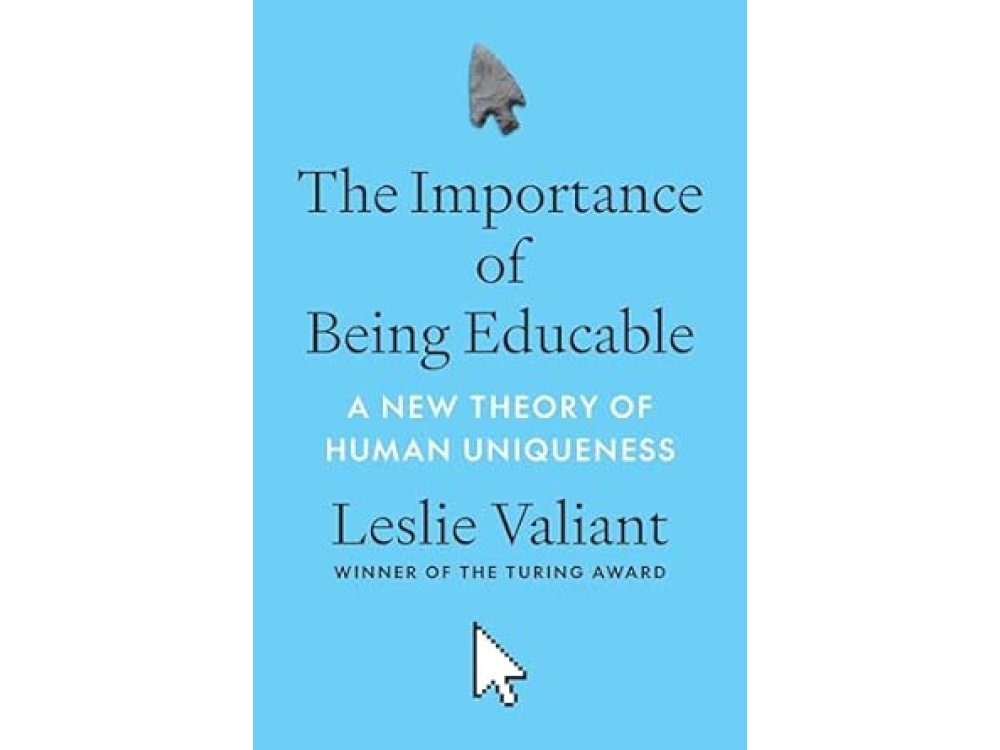 The Importance of Being Educable: A New Theory of Human Uniqueness