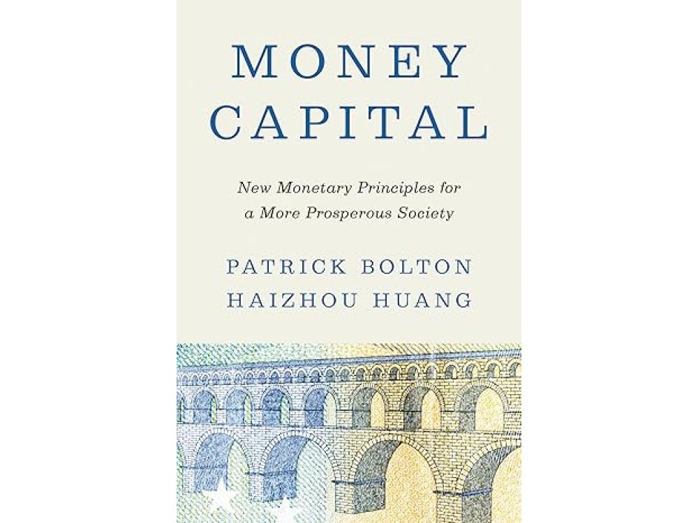 Money Capital: New Monetary Principles for a More Prosperous Society