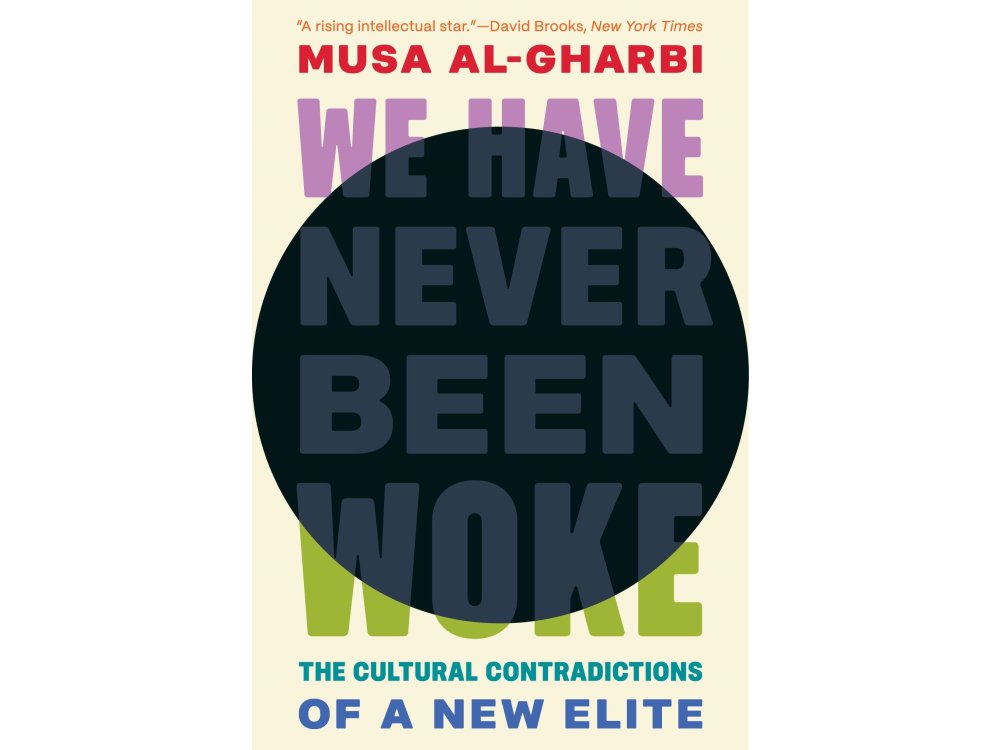 We Have Never Been Woke: The Cultural Contradictions of a New Elite