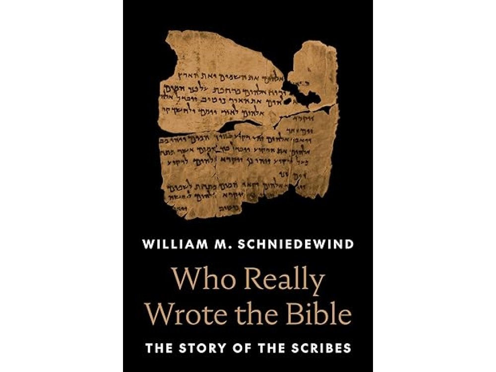 Who Really Wrote the Bible: The Story of the Scribes