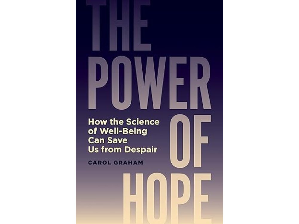 The Power of Hope: How the Science of Well-Being Can Save Us from Despair