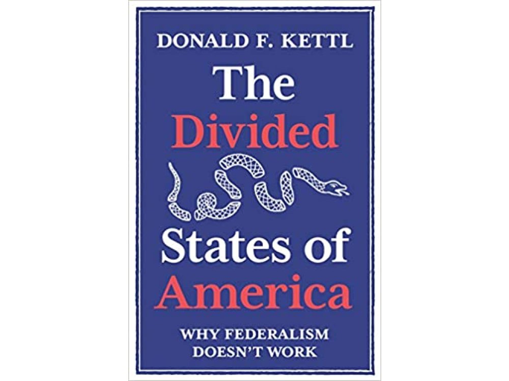 The Divided States of America: Why Federalism Doesn't Work