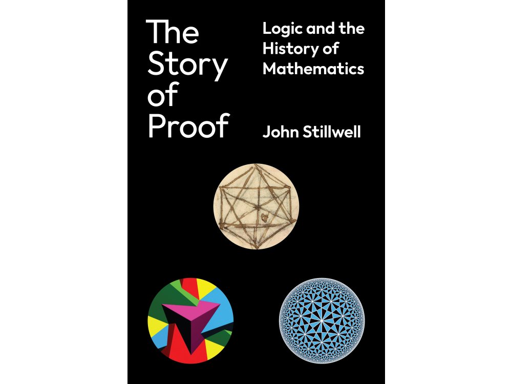 The Story of Proof: Logic and the History of Mathematics