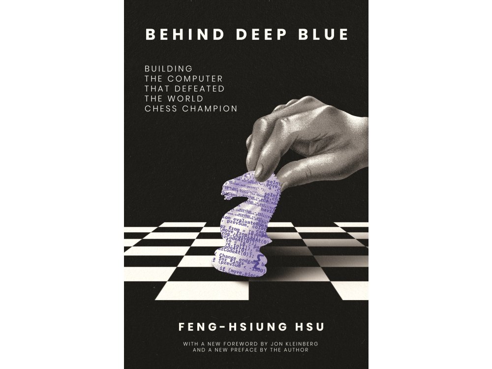 Behind Deep Blue: Building the Computer that Defeated the World Chess Champion