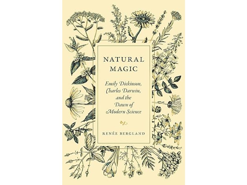 Natural Magic: Emily Dickinson, Charles Darwin, and the Dawn of Modern Science