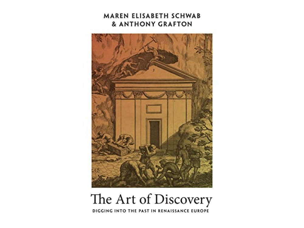 The Art of Discovery: Digging into the Past in Renaissance Europe