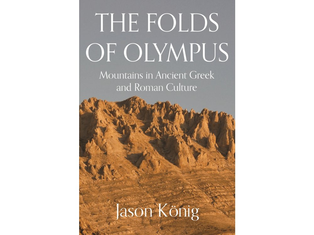 The Folds of Olympus: Mountains in Ancient Greek and Roman Culture