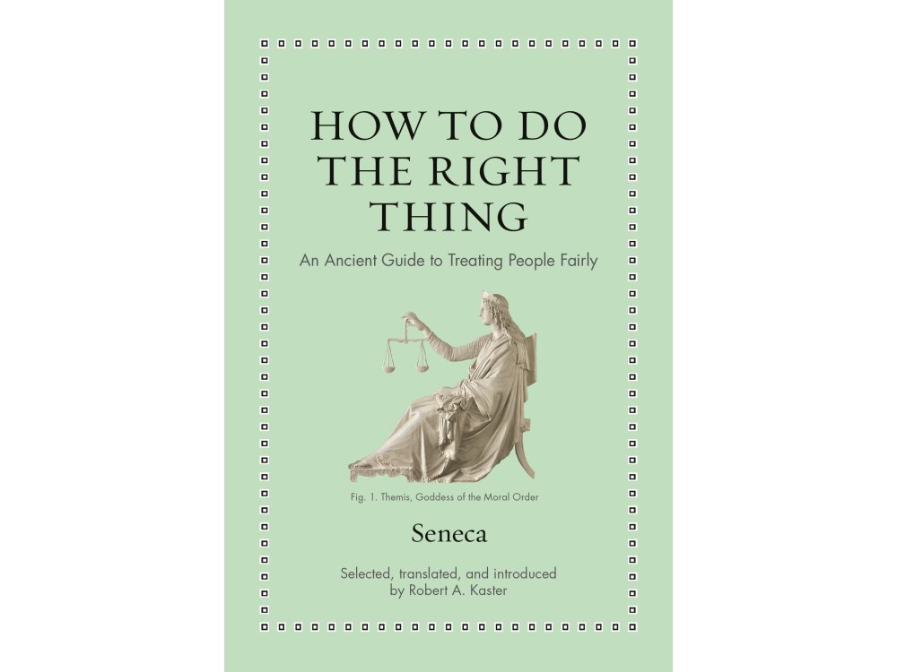 How to Do the Right Thing: An Ancient Guide to Treating People Fairly