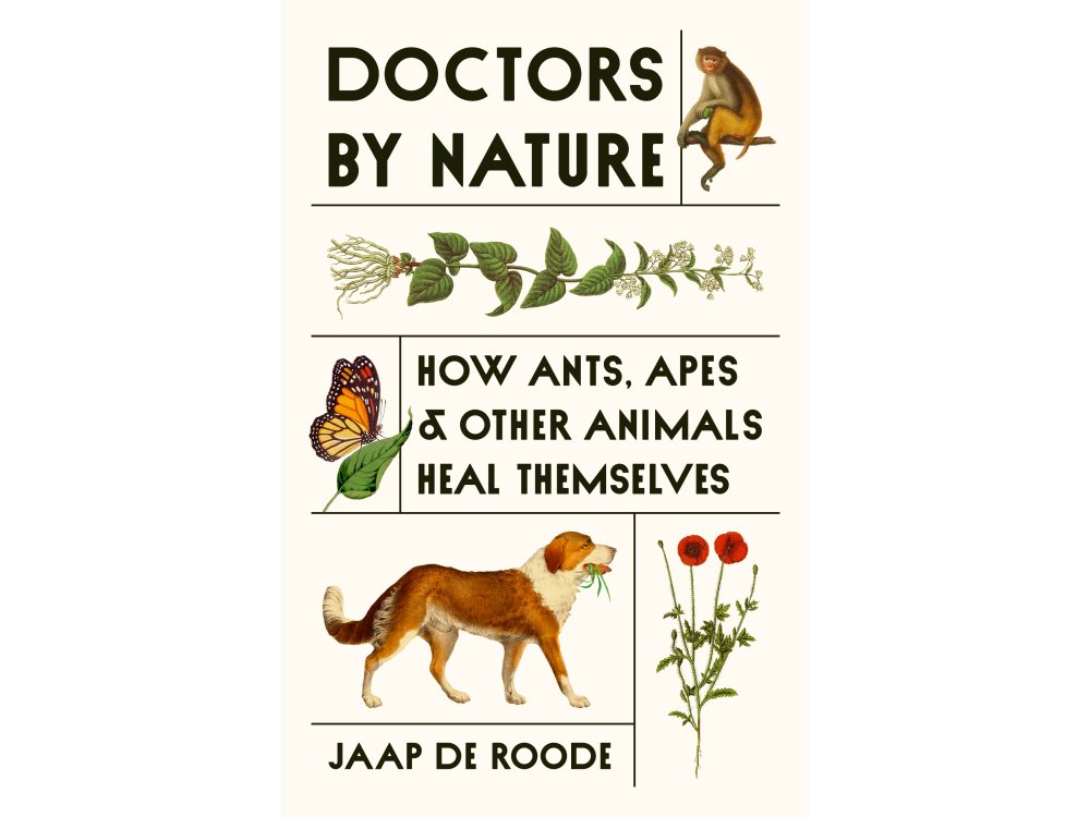 Doctors by Nature: How Ants, Apes, and Other Animals Heal Themselves