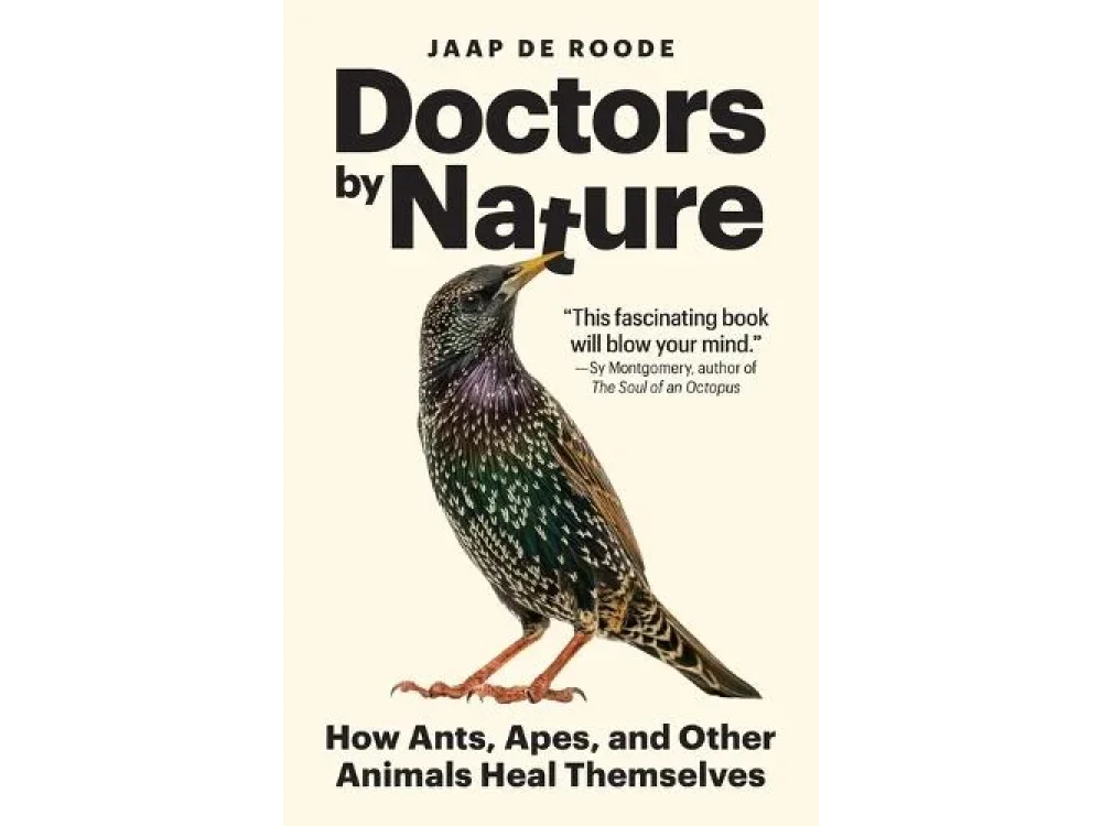 Doctors by Nature: How Ants, Apes, and Other Animals Heal Themselves