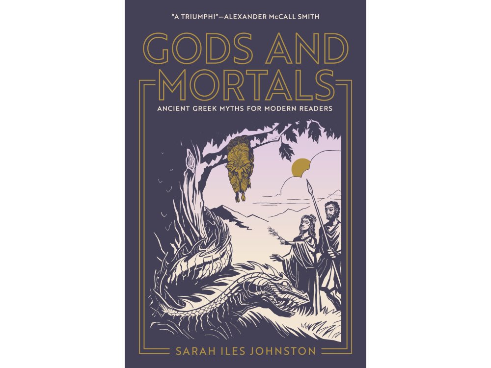 Gods and Mortals: Ancient Greek Myths for Modern Readers