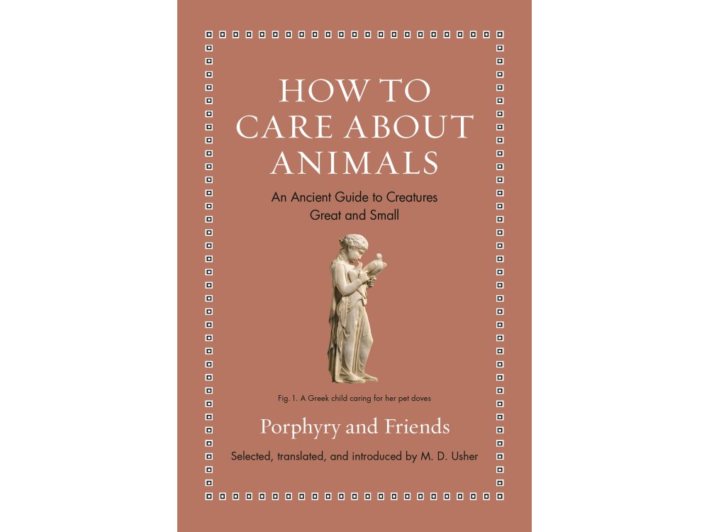 How to Care About Animals: An Ancient Guide to Creatures Great and Small