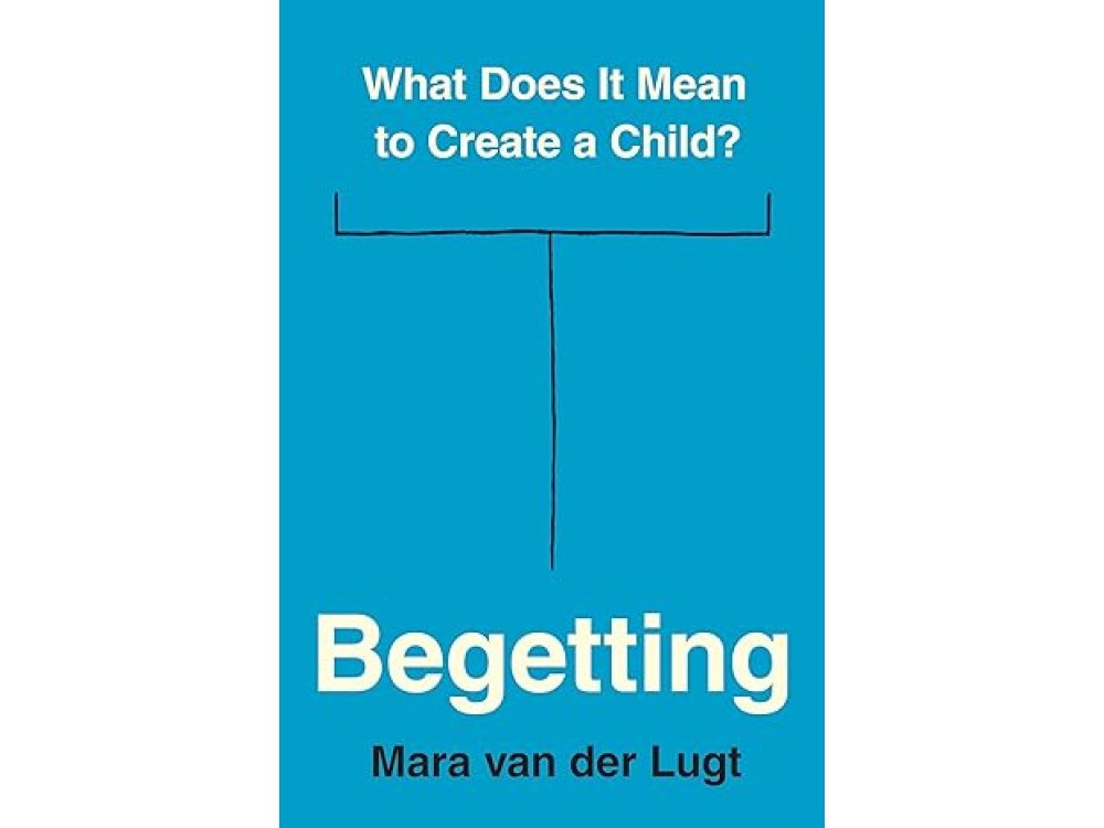 Begetting: What Does It Mean to Create a Child?
