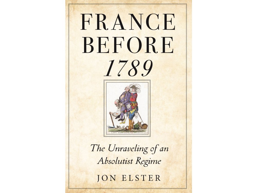 France Before 1789: The Unraveling of an Absolutist Regime