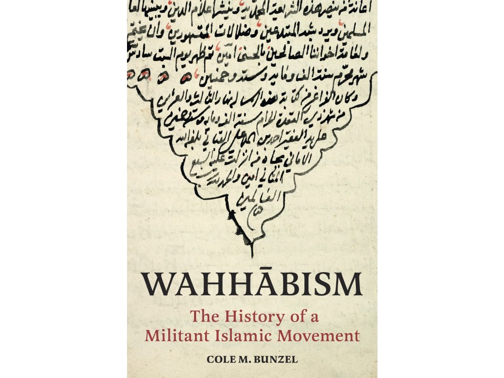 Wahhābism: The History of a Militant Islamic Movement