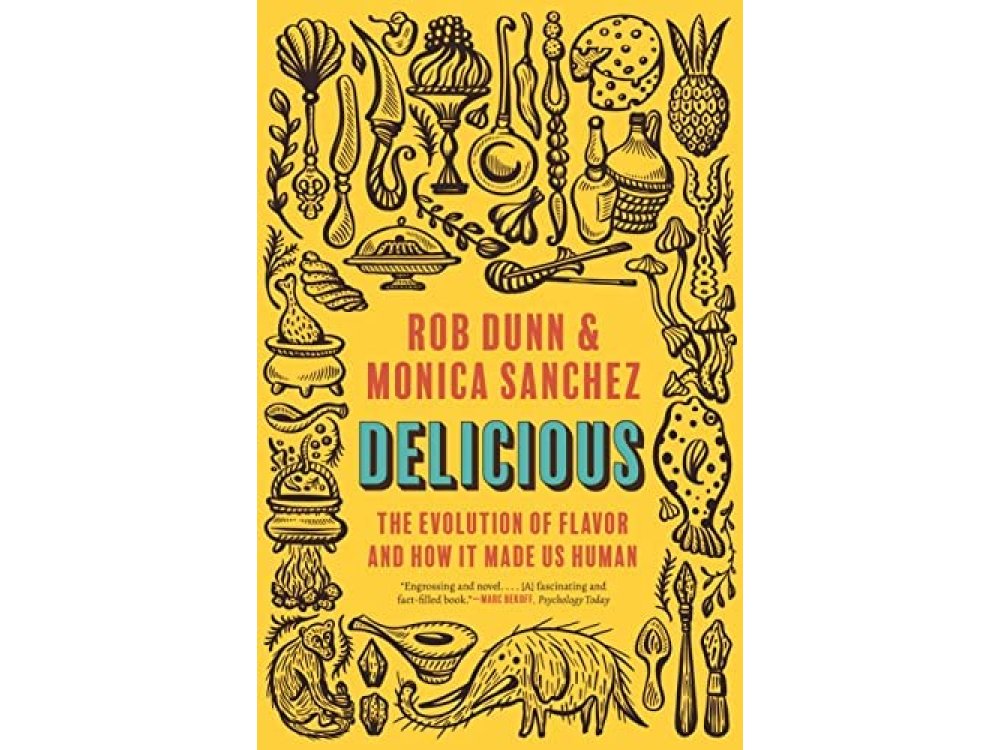 Delicious: The Evolution of Flavor and How It Made Us Human