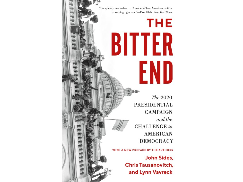 The Bitter End: The 2020 Presidential Campaign and the Challenge to American Democracy