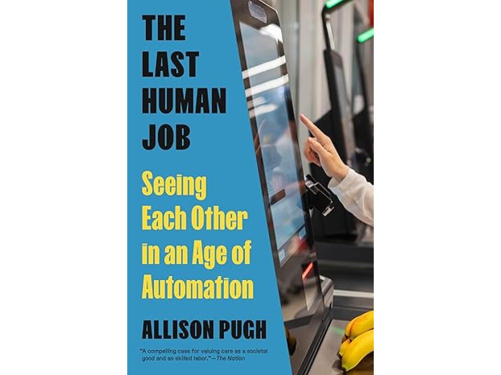 The Last Human Job: Seeing Each Other in an Age of Automation