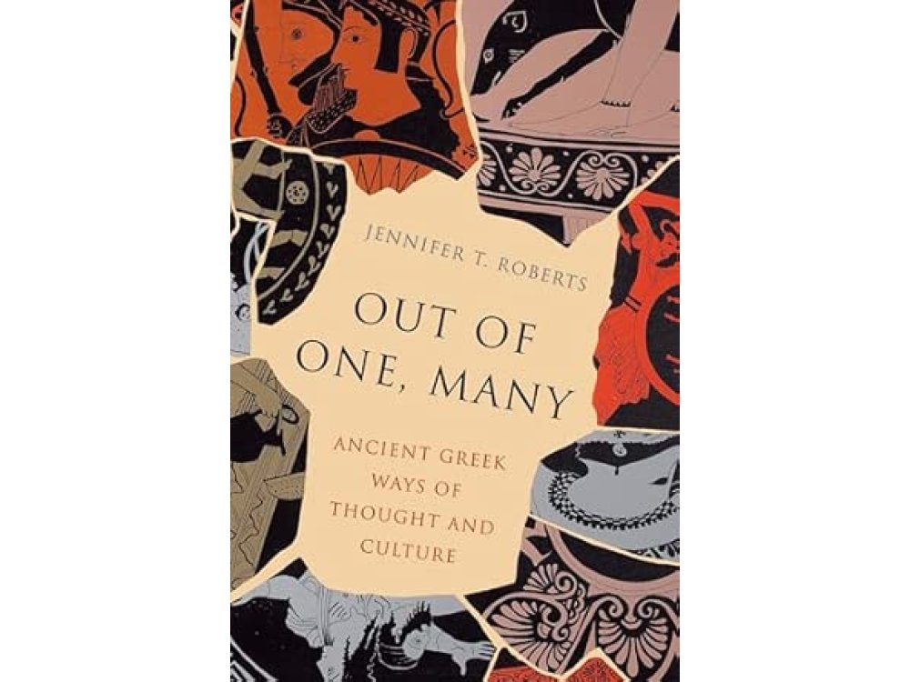 Out of One, Many: Ancient Greek Ways of Thought and Culture