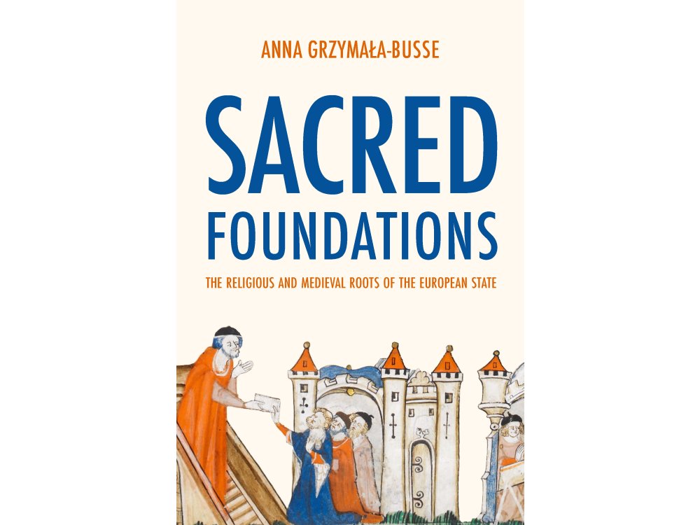 Sacred Foundations: The Religious and Medieval Roots of the European State