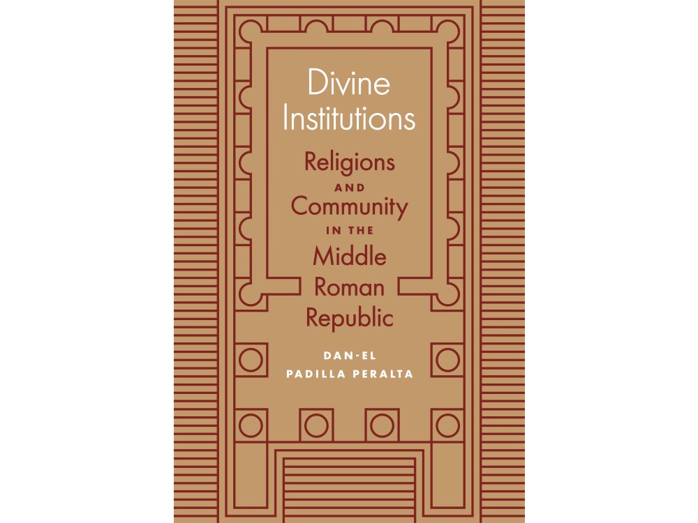 Divine Institutions: Religions and Community in the Middle Roman Republic