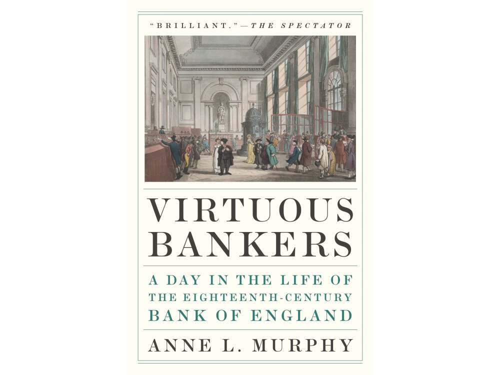 Virtuous Bankers: A Day in the Life of the Eighteenth-Century Bank of England