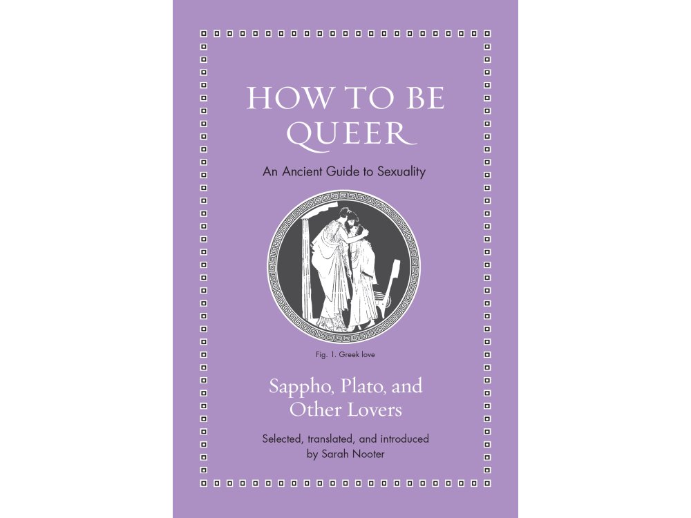 How to Be Queer: An Ancient Guide to Sexuality