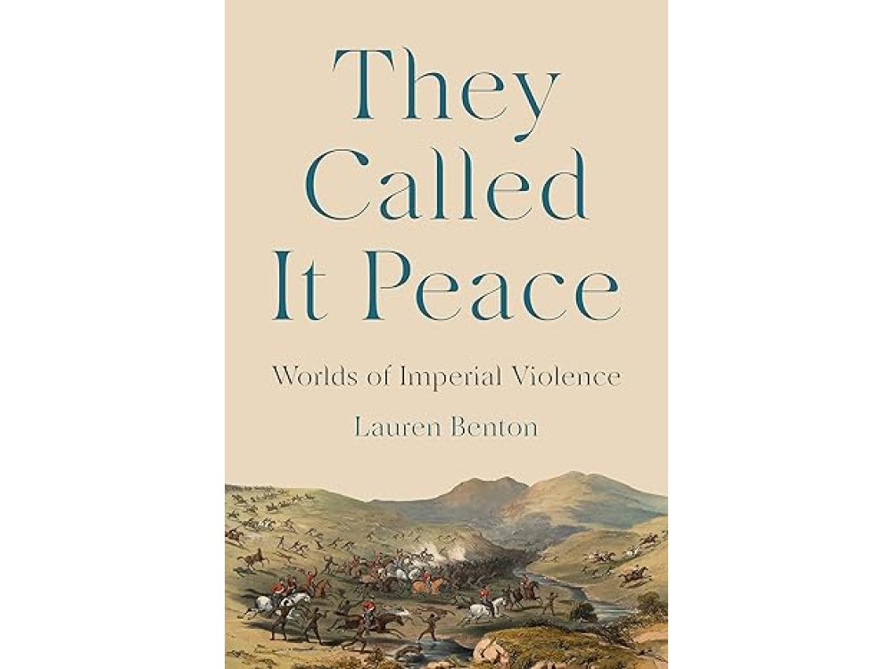 They Called It Peace: Worlds of Imperial Violence