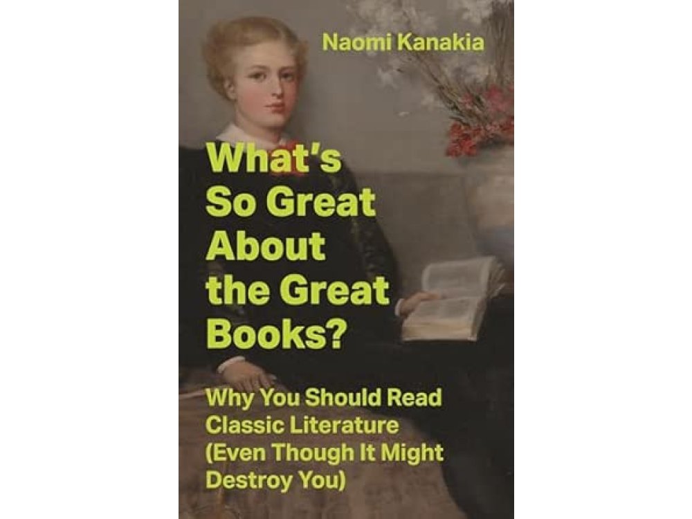 What's So Great About the Great Books?: Why You Should Read Classic Literature