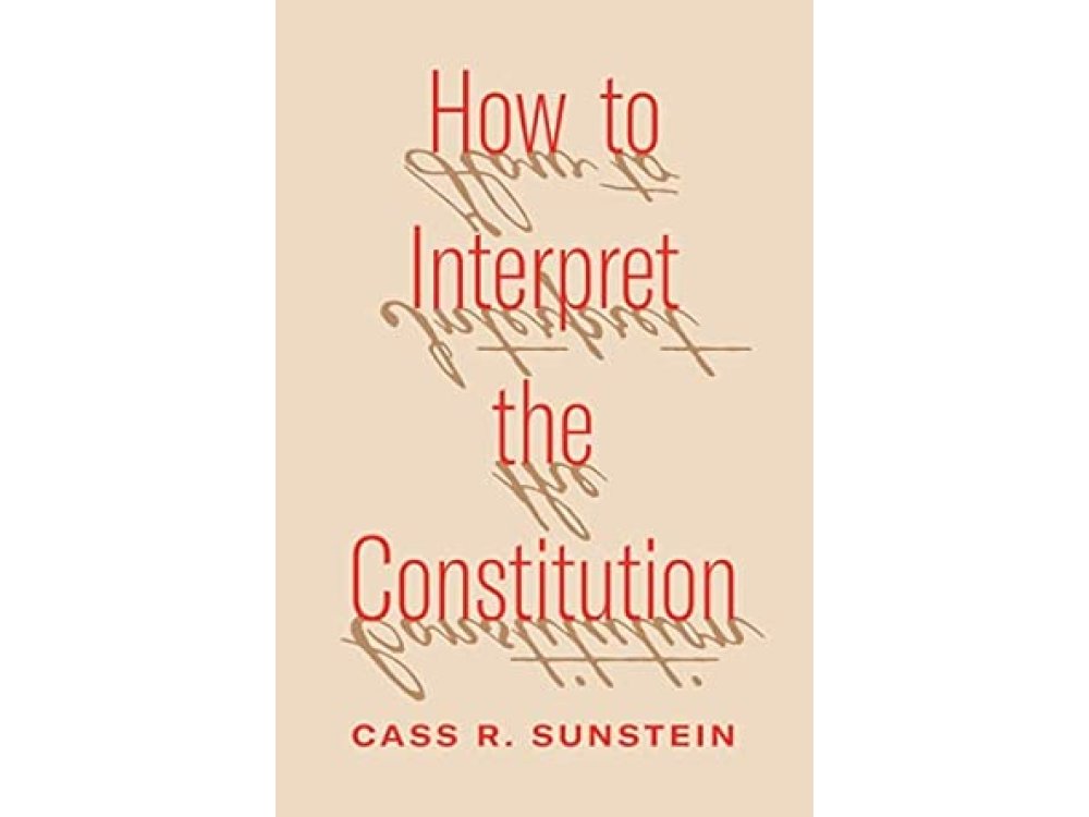 How to Interpret the Constitution