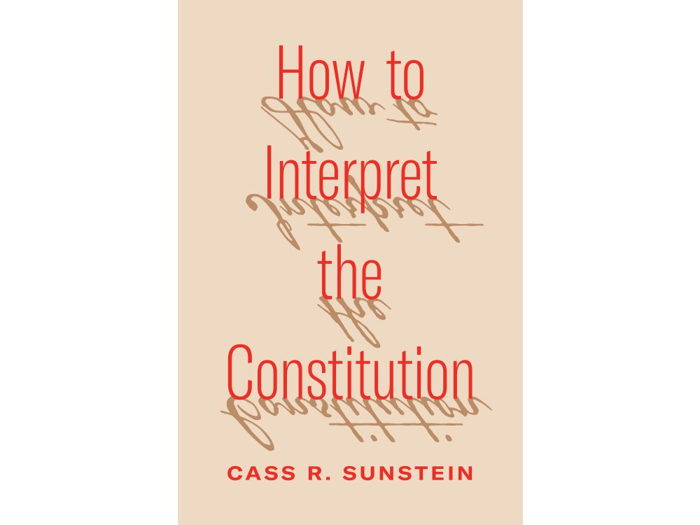 How to Interpret the Constitution