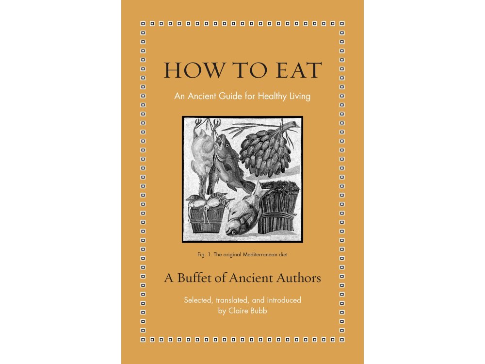 How to Eat: An Ancient Guide for Healthy Living