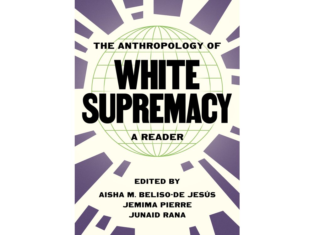 The Anthropology of White Supremacy: A Reader
