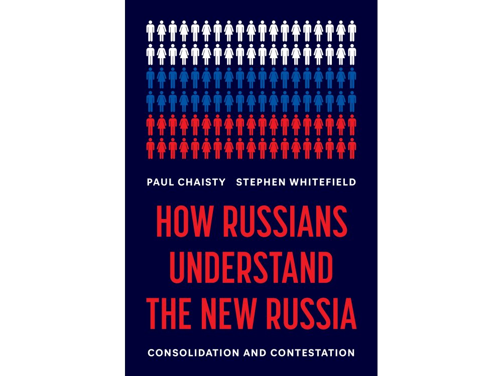 How Russians Understand the New Russia: Consolidation and Contestation
